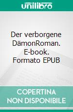 Der verborgene DämonRoman. E-book. Formato EPUB ebook di Detlef Amende