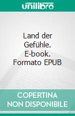 Land der Gefühle. E-book. Formato EPUB ebook