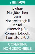 Blutige Maiglöckchen zum HochzeitstagNili Masal ermittelt (6) - Roman. E-book. Formato EPUB