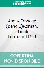 Annas Irrwege (Band 1)Roman. E-book. Formato EPUB ebook di Gaby Peer