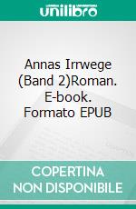 Annas Irrwege (Band 2)Roman. E-book. Formato EPUB