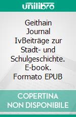 Geithain Journal IvBeiträge zur Stadt- und Schulgeschichte. E-book. Formato EPUB