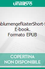 SonnenblumengeflüsterShort-Stories. E-book. Formato EPUB