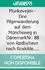 Munkevejen - Eine Pilgerwanderung auf dem Mönchsweg in DänemarkNr. 88 von Rødbyhavn nach Roskilde. E-book. Formato EPUB ebook