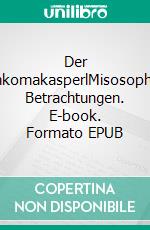 Der WachkomakasperlMisosophische Betrachtungen. E-book. Formato EPUB ebook