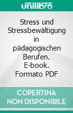 Stress und Stressbewältigung in pädagogischen Berufen. E-book. Formato PDF ebook