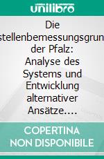 Die Pfarrstellenbemessungsgrundlage der Pfalz: Analyse des Systems und Entwicklung alternativer Ansätze. E-book. Formato PDF ebook di Ronald Rosenthal