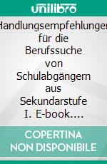 Handlungsempfehlungen für die Berufssuche von Schulabgängern aus Sekundarstufe I. E-book. Formato PDF ebook di Bernd Vollmer