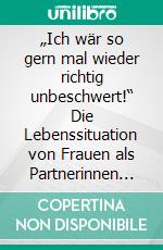 „Ich wär so gern mal wieder richtig unbeschwert!“ Die Lebenssituation von Frauen als Partnerinnen von Männern mit Multipler Sklerose. E-book. Formato PDF ebook