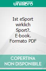 Ist eSport wirklich Sport?. E-book. Formato PDF ebook