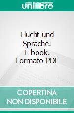 Flucht und Sprache. E-book. Formato PDF ebook di Ravin Asaf