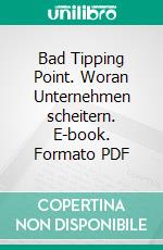 Bad Tipping Point. Woran Unternehmen scheitern. E-book. Formato PDF ebook