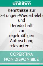 Kenntnisse zur Herz-Lungen-Wiederbelebung und Bereitschaft zur regelmäßigen Auffrischung relevanten Wissens einer Bevölkerungsgruppe in Berlin-Friedrichshain. E-book. Formato PDF ebook di Gerhard Nadler