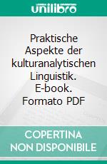 Praktische Aspekte der kulturanalytischen Linguistik. E-book. Formato PDF