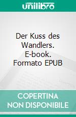 Der Kuss des Wandlers. E-book. Formato EPUB ebook