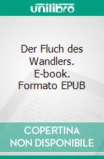 Der Fluch des Wandlers. E-book. Formato EPUB ebook di Lena Klassen