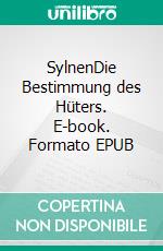 SylnenDie Bestimmung des Hüters. E-book. Formato EPUB ebook di Ela Feyh