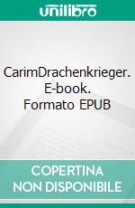 CarimDrachenkrieger. E-book. Formato EPUB ebook