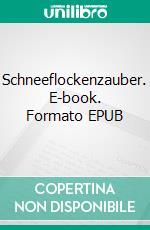 Schneeflockenzauber. E-book. Formato EPUB ebook di Sophie Merz