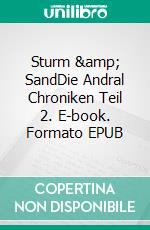 Sturm & SandDie Andral Chroniken Teil 2. E-book. Formato EPUB ebook di Kai Herrdum