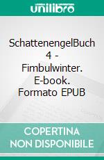 SchattenengelBuch 4 - Fimbulwinter. E-book. Formato EPUB ebook di Sara Brandt