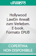 Hollywood LawEin Anwalt zum Verlieben. E-book. Formato EPUB ebook