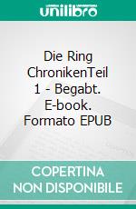 Die Ring ChronikenTeil 1 - Begabt. E-book. Formato EPUB ebook