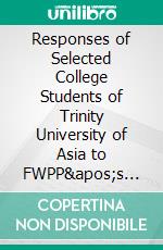 Responses of Selected College Students of Trinity University of Asia to FWPP&apos;s Documentary Film &apos;Batas Militar&apos; (Martial Law)Philippine Research Colloquium Volume 9. E-book. Formato PDF