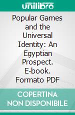 Popular Games and the Universal Identity: An Egyptian Prospect. E-book. Formato PDF ebook