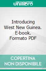 Introducing West New Guinea. E-book. Formato PDF ebook