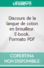 Discours de la langue de coton en brouilleur. E-book. Formato PDF ebook di Pierre-Claver Mukarabe