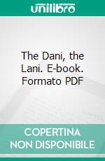 The Dani, the Lani. E-book. Formato PDF ebook