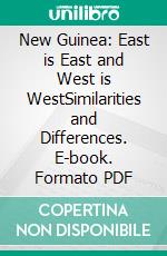 New Guinea: East is East and West is WestSimilarities and Differences. E-book. Formato PDF ebook