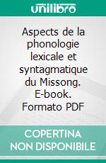 Aspects de la phonologie lexicale et syntagmatique du Missong. E-book. Formato PDF ebook