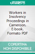 Workers in Insolvency Proceedings in Cameroon. E-book. Formato PDF ebook