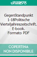 GegenStandpunkt 1-18Politische Vierteljahreszeitschrift. E-book. Formato PDF ebook di GegenStandpunkt Verlag München