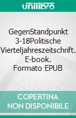 GegenStandpunkt 3-18Politische Vierteljahreszeitschrift. E-book. Formato EPUB ebook