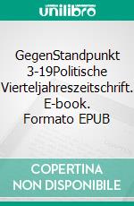 GegenStandpunkt 3-19Politische Vierteljahreszeitschrift. E-book. Formato EPUB ebook di GegenStandpunkt Verlag München