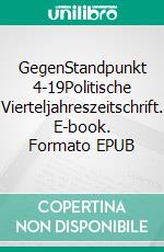 GegenStandpunkt 4-19Politische Vierteljahreszeitschrift. E-book. Formato EPUB ebook di GegenStandpunkt Verlag München