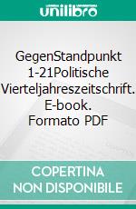 GegenStandpunkt 1-21Politische Vierteljahreszeitschrift. E-book. Formato PDF ebook di GegenStandpunkt Verlag München