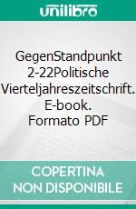 GegenStandpunkt 2-22Politische Vierteljahreszeitschrift. E-book. Formato PDF ebook di Gegenstandpunkt Verlag München