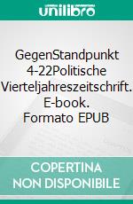 GegenStandpunkt 4-22Politische Vierteljahreszeitschrift. E-book. Formato EPUB ebook di Gegenstandpunkt Verlag München