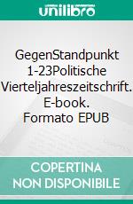 GegenStandpunkt 1-23Politische Vierteljahreszeitschrift. E-book. Formato EPUB ebook di GegenStandpunkt Verlag München