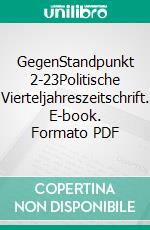 GegenStandpunkt 2-23Politische Vierteljahreszeitschrift. E-book. Formato PDF ebook di GegenStandpunkt Verlag München