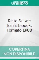 Rette Sie wer kann. E-book. Formato EPUB ebook