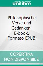 Philosophische Verse und Gedanken. E-book. Formato EPUB ebook di Ella von Griener