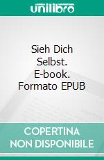 Sieh Dich Selbst. E-book. Formato EPUB ebook