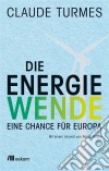 Die Energiewende: Eine Chance für Europa. E-book. Formato PDF ebook