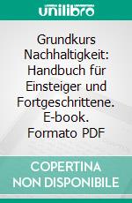 Grundkurs Nachhaltigkeit: Handbuch für Einsteiger und Fortgeschrittene. E-book. Formato PDF ebook di Claus