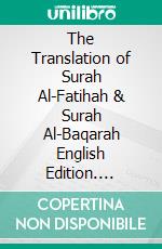 The Translation of Surah Al-Fatihah & Surah Al-Baqarah English Edition. E-book. Formato PDF ebook di Muhammad Vandestra